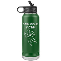 Struggle Victim, 32oz Insulated Water Bottle