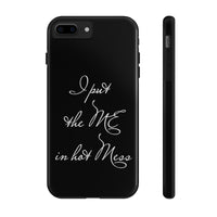 Funny Phone Case, iPhone Case, iPhone 7 Case, iPhone 8 Case, iPhone 11 I Put The Me In Hot Mess