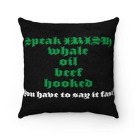 Speak Irish, Funny St Patricks Day Pillow, Whale Oil Beef Hooked, Faux Suede Square Pillow