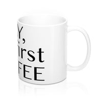 OKAY, but first COFFEE Mug 11oz