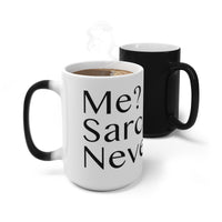 Me? Sarcastic? Never. - Color Changing Mug