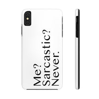 Funny Phone Case, iPhone Case, iPhone 7 Case, iPhone 8 Case, iPhone 11 of Me Sarcastic Never