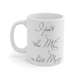 I put the ME in hot Mess Mug 11oz, Funny Mug, Funny Gift, Coffee Mug, Mug, Coffee Cup