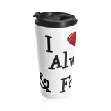 I Love U Always & Forever Stainless Steel Travel Mug, Valentines Travel Mug, Valentines Gift