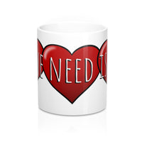 All We Need is Love Valentines Mug 11oz