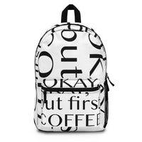 Okay But First Coffee Funny Backpack (Made in USA)