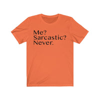 Me? Sarcastic? Never. T-Shirt - Made in USA