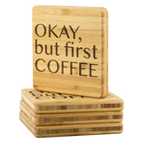 Okay but First Coffee Funny Gift Etched Bamboo Coasters