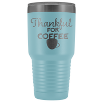 Thankful for Coffee 30oz Vacuum Tumbler, Thanksgiving Tumbler