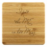 I Put the Me in Hot Mess Bamboo Coasters