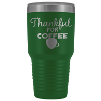 Thankful for Coffee 30oz Vacuum Tumbler, Thanksgiving Tumbler